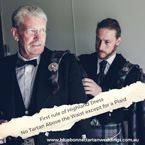 Photo of two men in Highland Dress with the
                  caption "First Rule of Highland Dress No tartan
                  above the waist except for a plaid